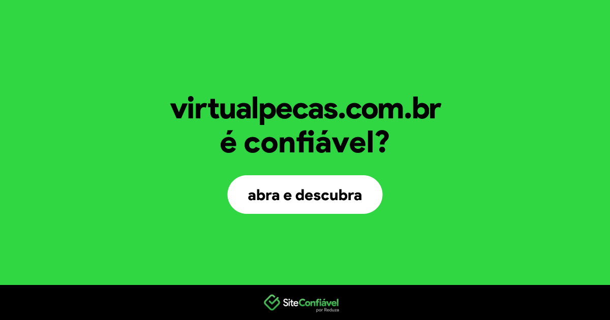O site virtualpecas.com.br é confiável?