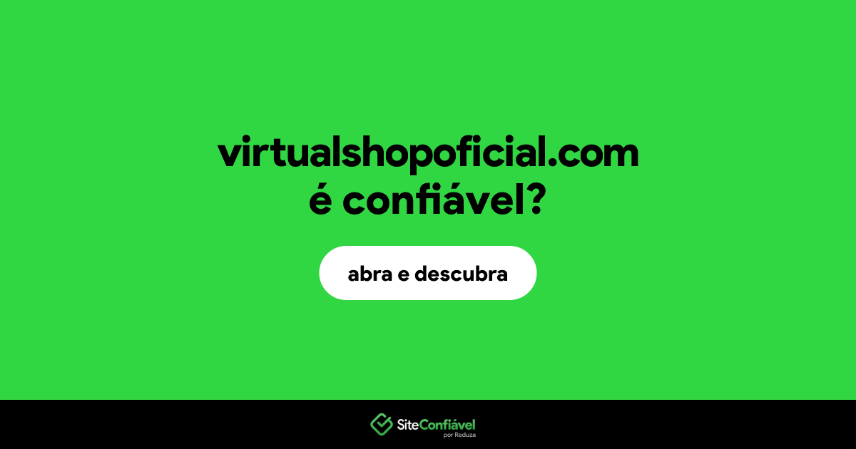 O site virtualshopoficial.com é confiável?