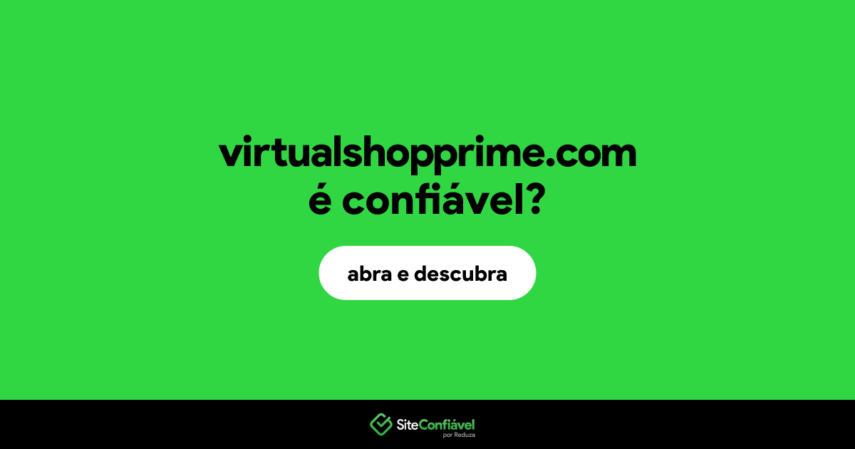 O site virtualshopprime.com é confiável?