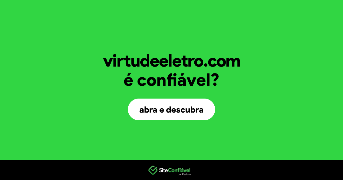 O site virtudeeletro.com é confiável?