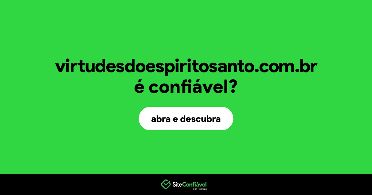 O site virtudesdoespiritosanto.com.br é confiável?