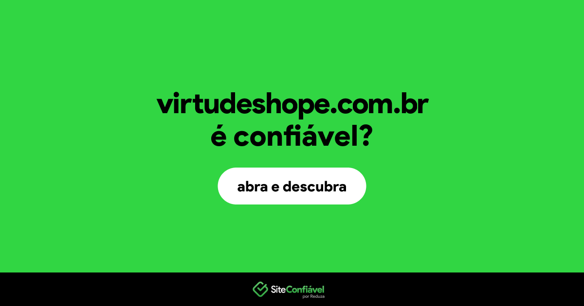 O site virtudeshope.com.br é confiável?