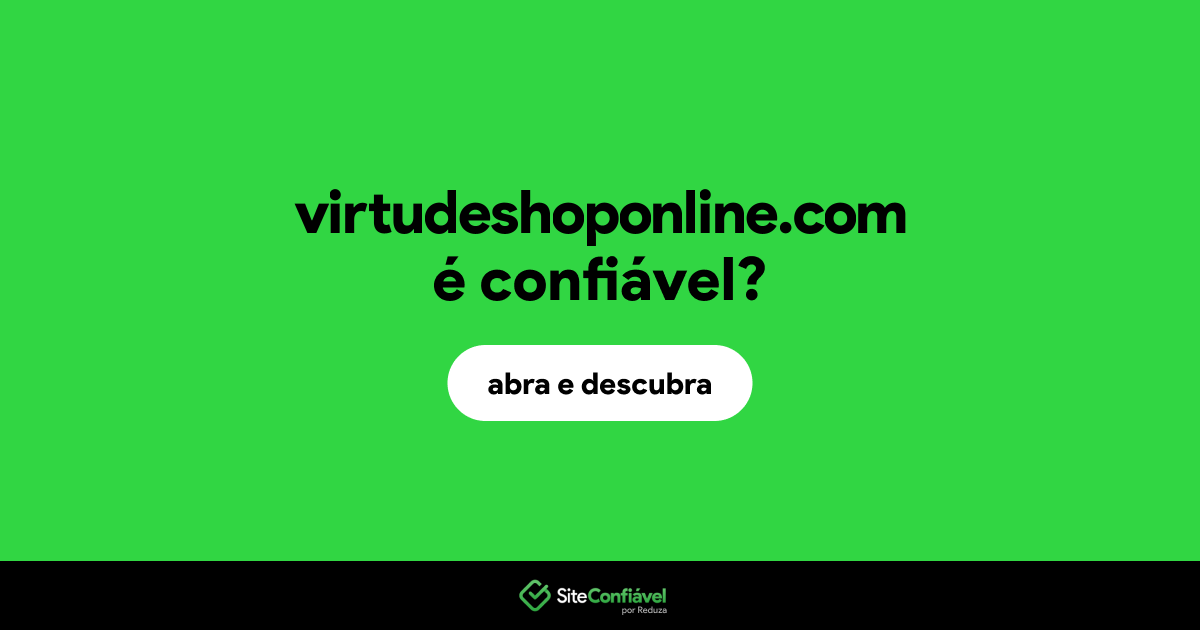 O site virtudeshoponline.com é confiável?