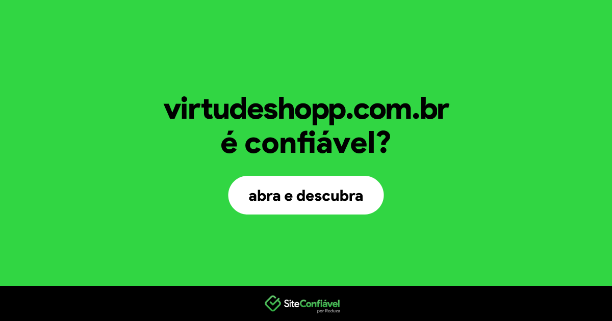 O site virtudeshopp.com.br é confiável?