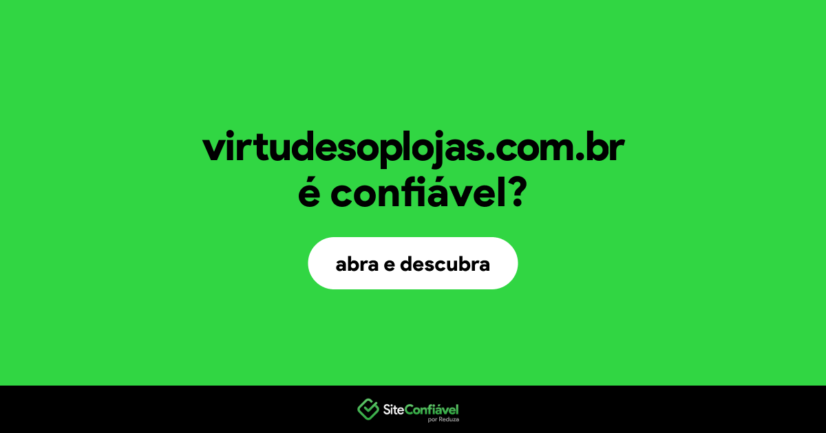 O site virtudesoplojas.com.br é confiável?