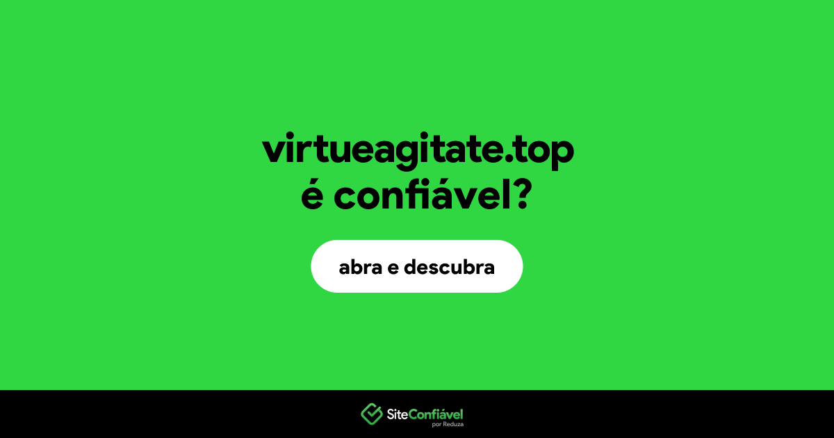 O site virtueagitate.top é confiável?