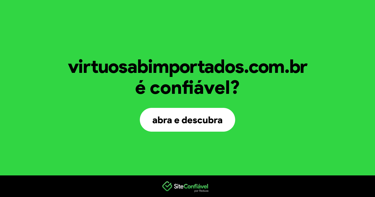 O site virtuosabimportados.com.br é confiável?