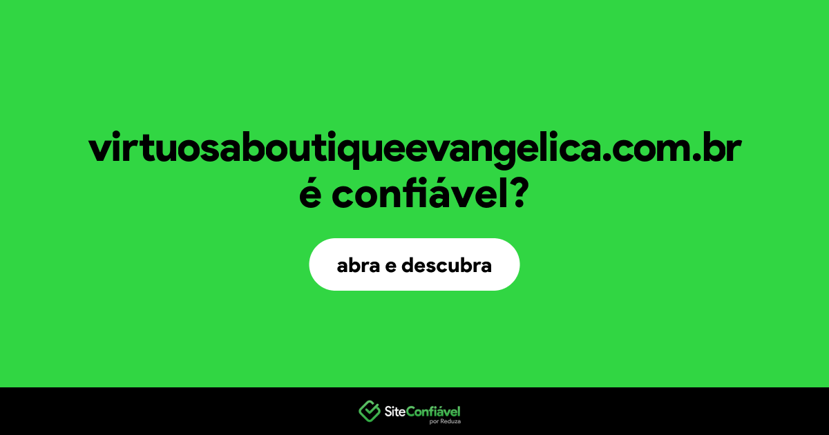 O site virtuosaboutiqueevangelica.com.br é confiável?