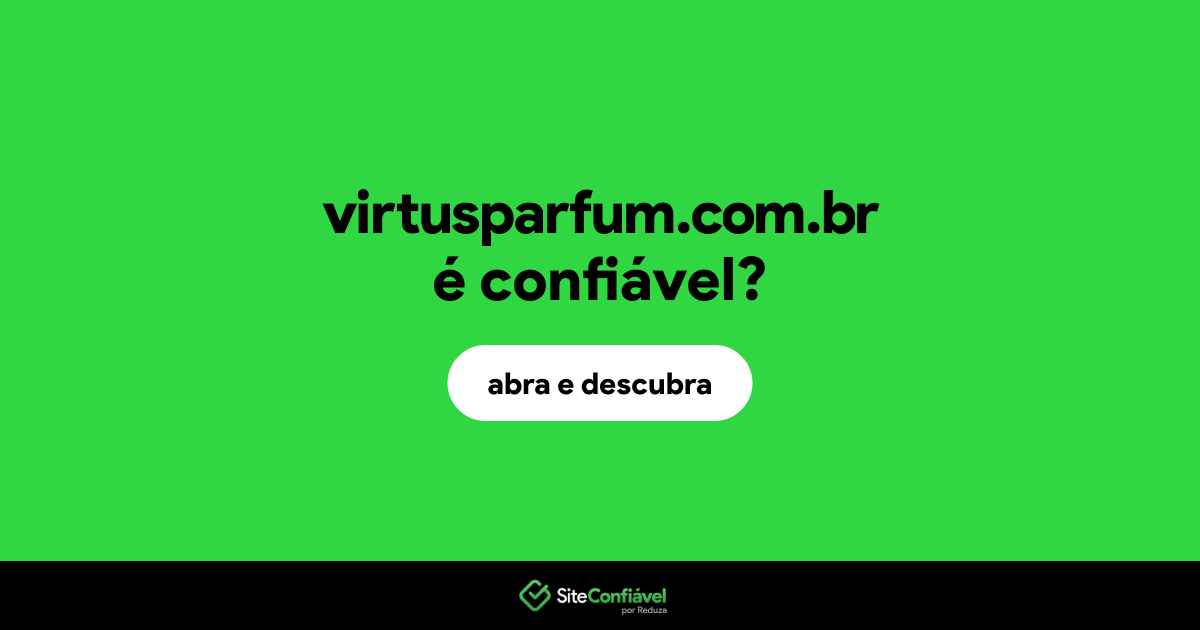 O site virtusparfum.com.br é confiável?