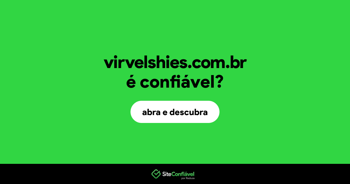 O site virvelshies.com.br é confiável?