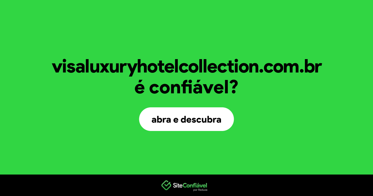 O site visaluxuryhotelcollection.com.br é confiável?