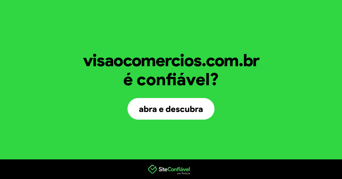 O site visaocomercios.com.br é confiável?