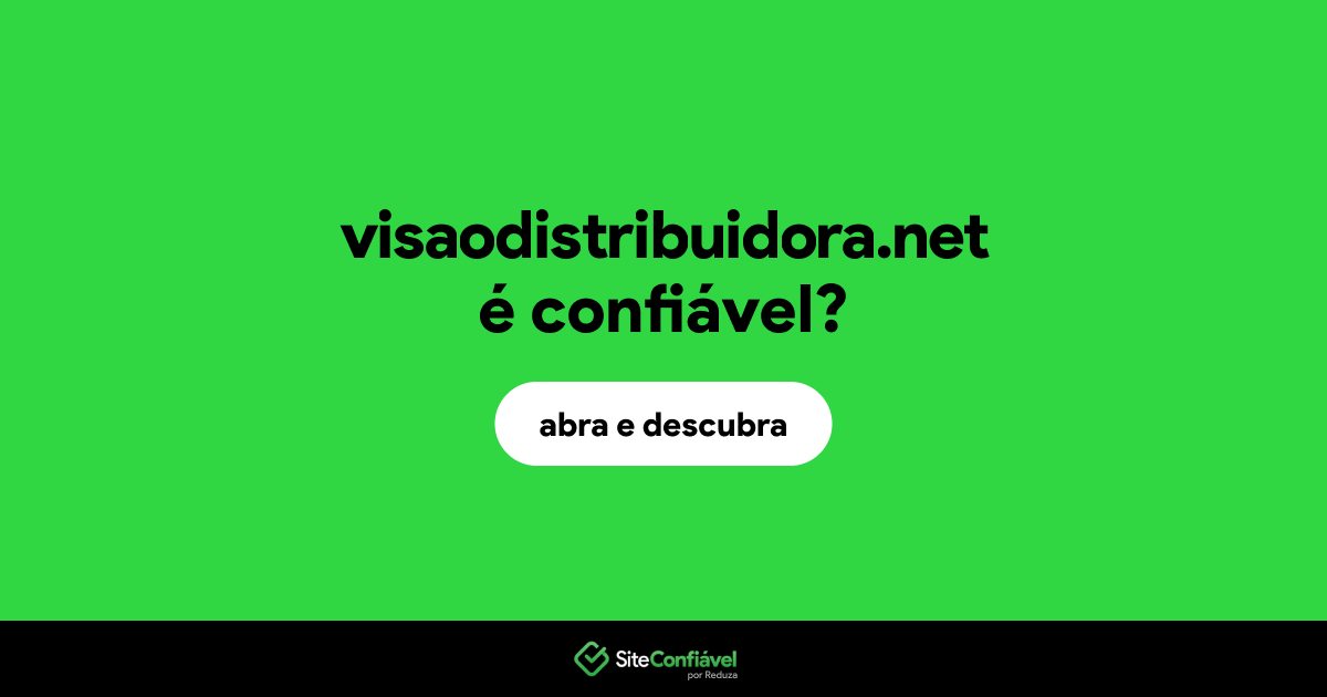 O site visaodistribuidora.net é confiável?