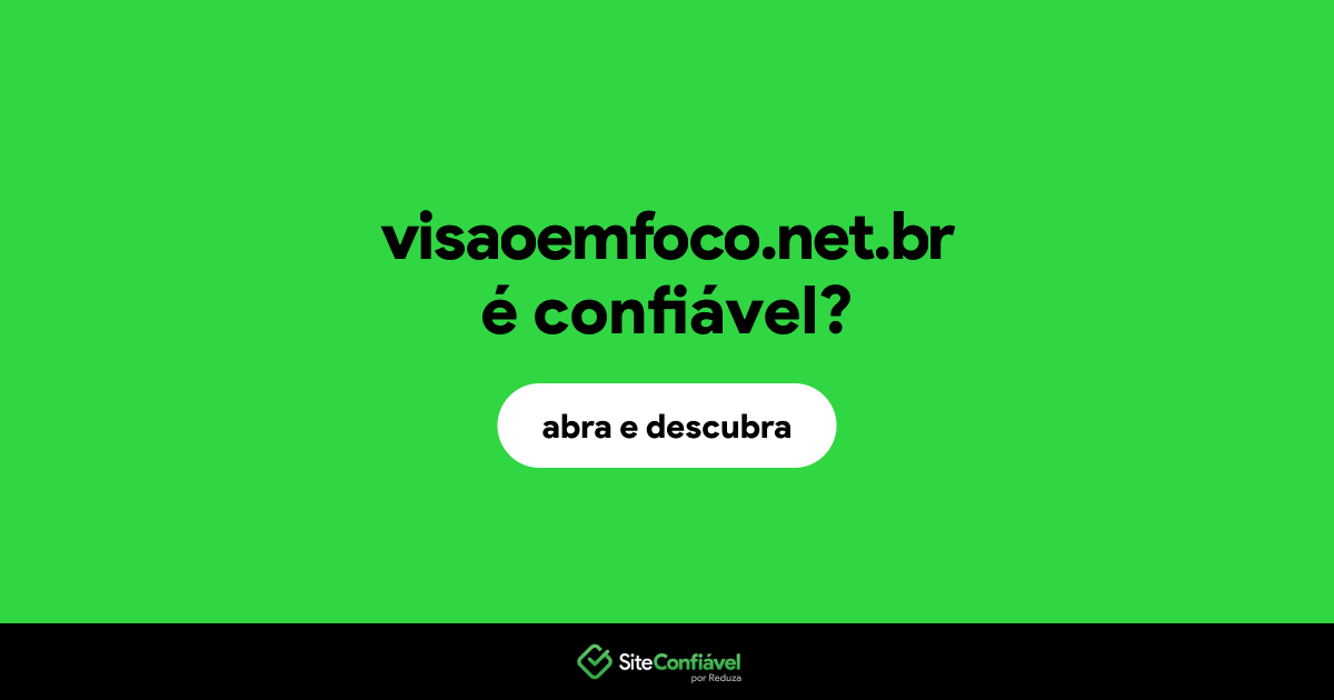 O site visaoemfoco.net.br é confiável?