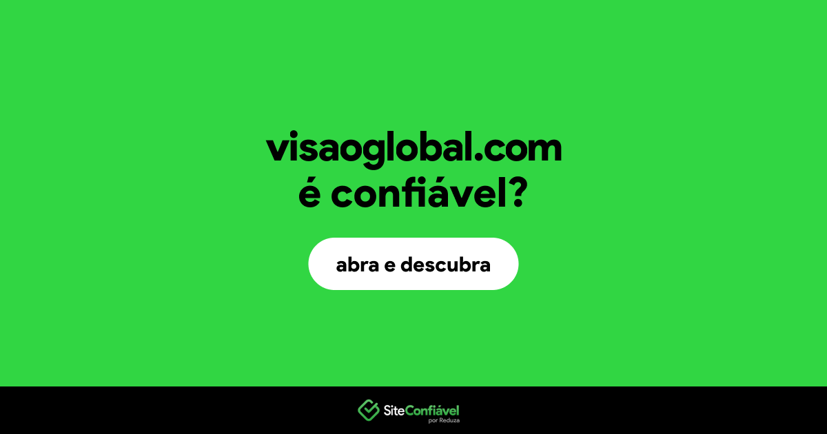 O site visaoglobal.com é confiável?