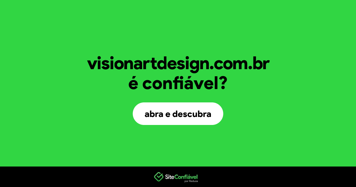 O site visionartdesign.com.br é confiável?