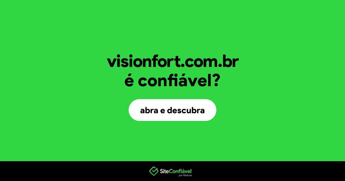 O site visionfort.com.br é confiável?