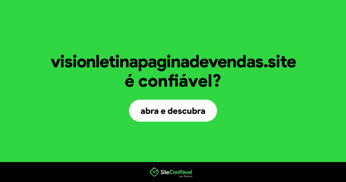 O site visionletinapaginadevendas.site é confiável?