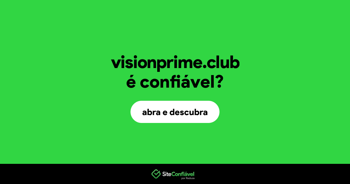 O site visionprime.club é confiável?