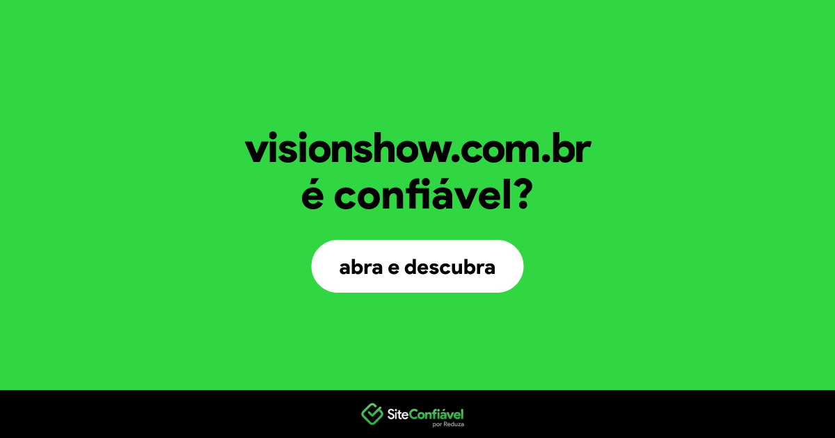 O site visionshow.com.br é confiável?