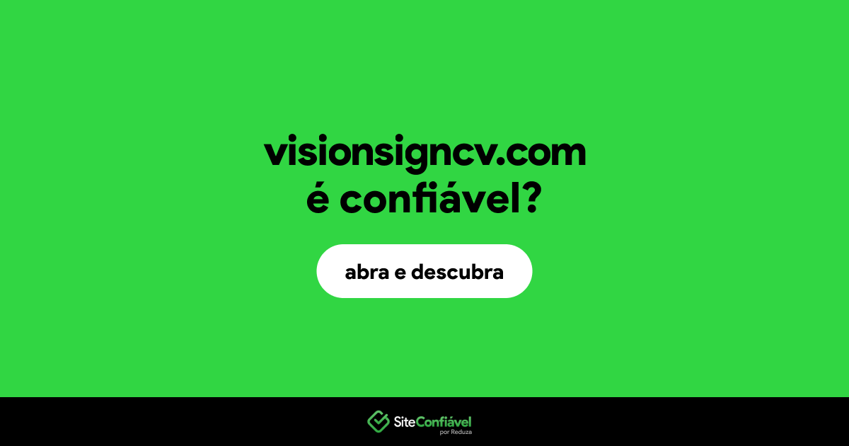 O site visionsigncv.com é confiável?