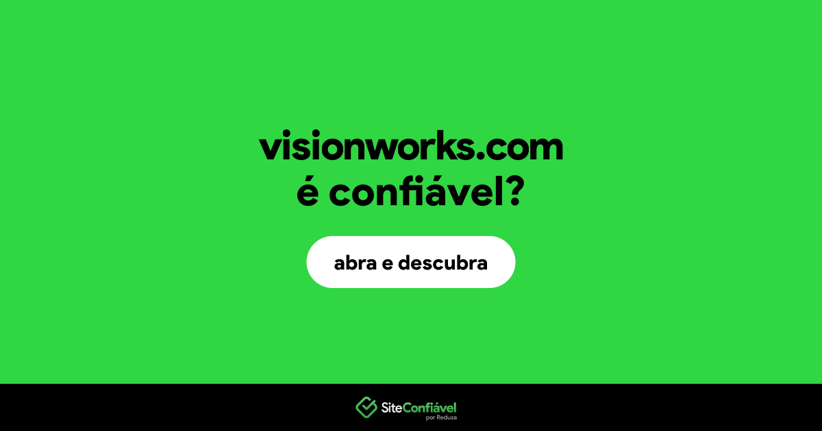 O site visionworks.com é confiável?