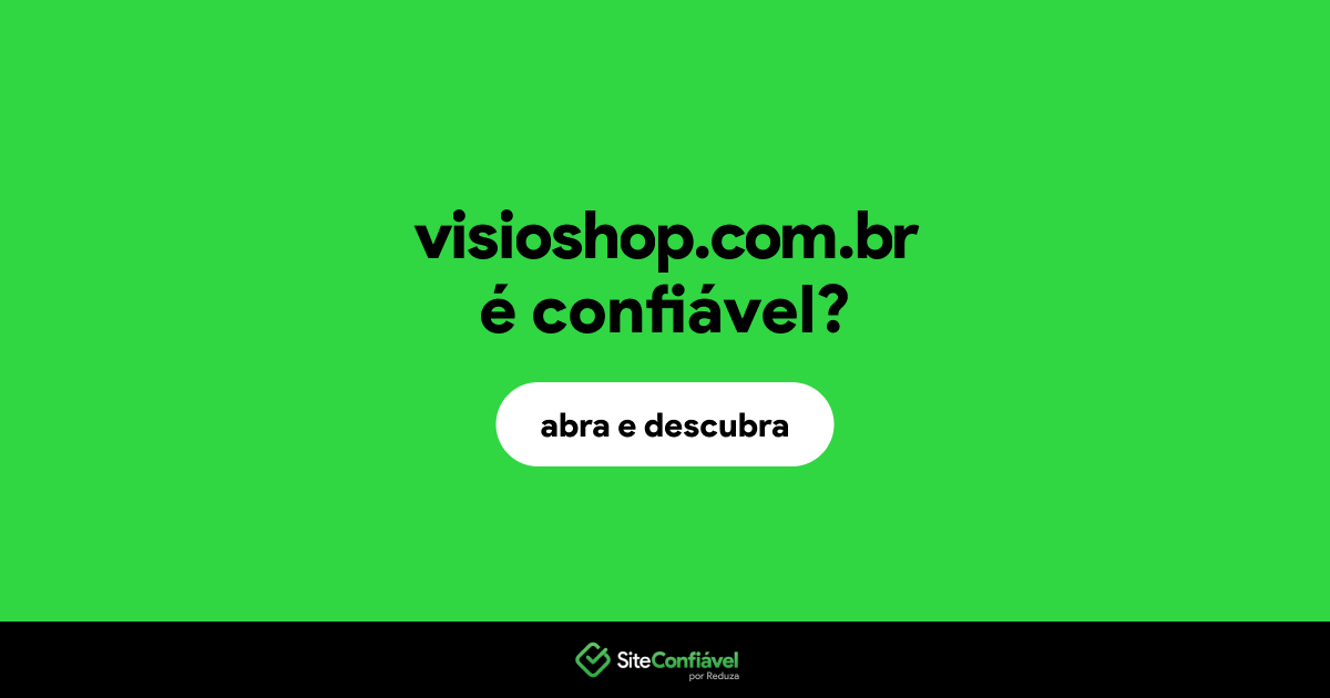 O site visioshop.com.br é confiável?