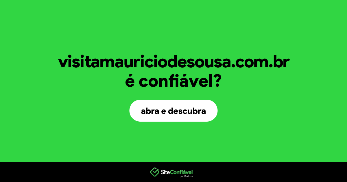 O site visitamauriciodesousa.com.br é confiável?