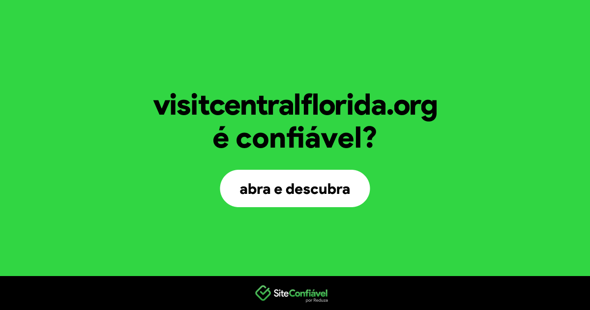 O site visitcentralflorida.org é confiável?