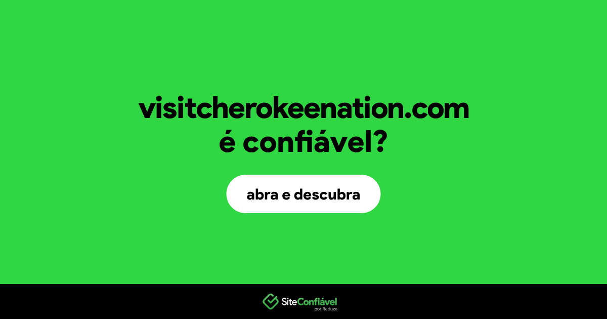 O site visitcherokeenation.com é confiável?