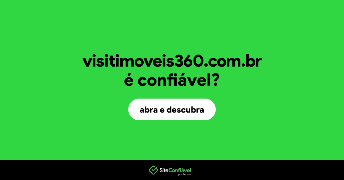 O site visitimoveis360.com.br é confiável?