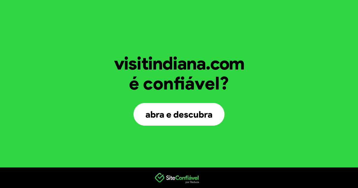 O site visitindiana.com é confiável?