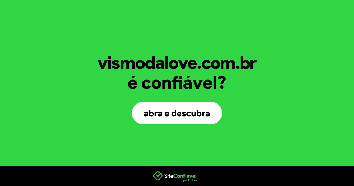 O site vismodalove.com.br é confiável?