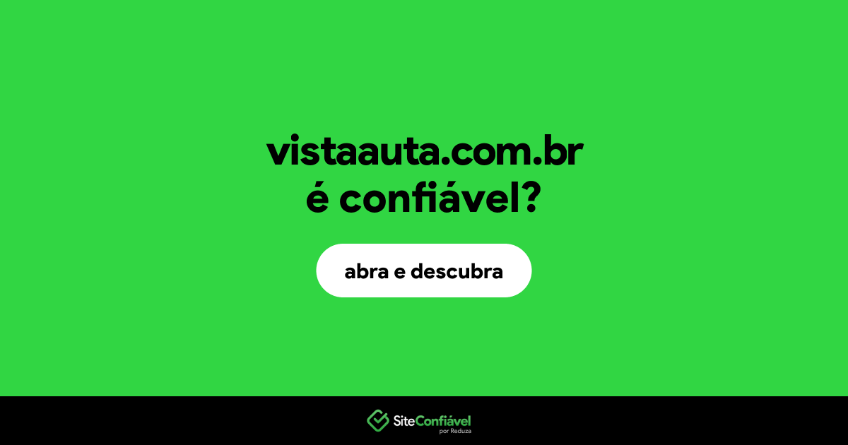 O site vistaauta.com.br é confiável?