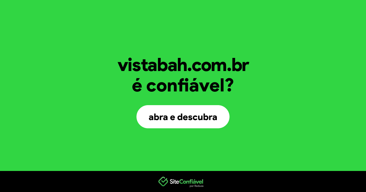 O site vistabah.com.br é confiável?