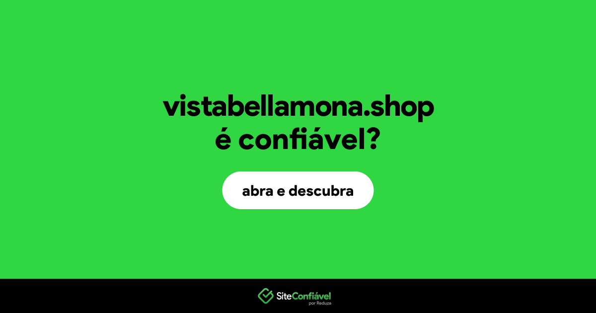 O site vistabellamona.shop é confiável?