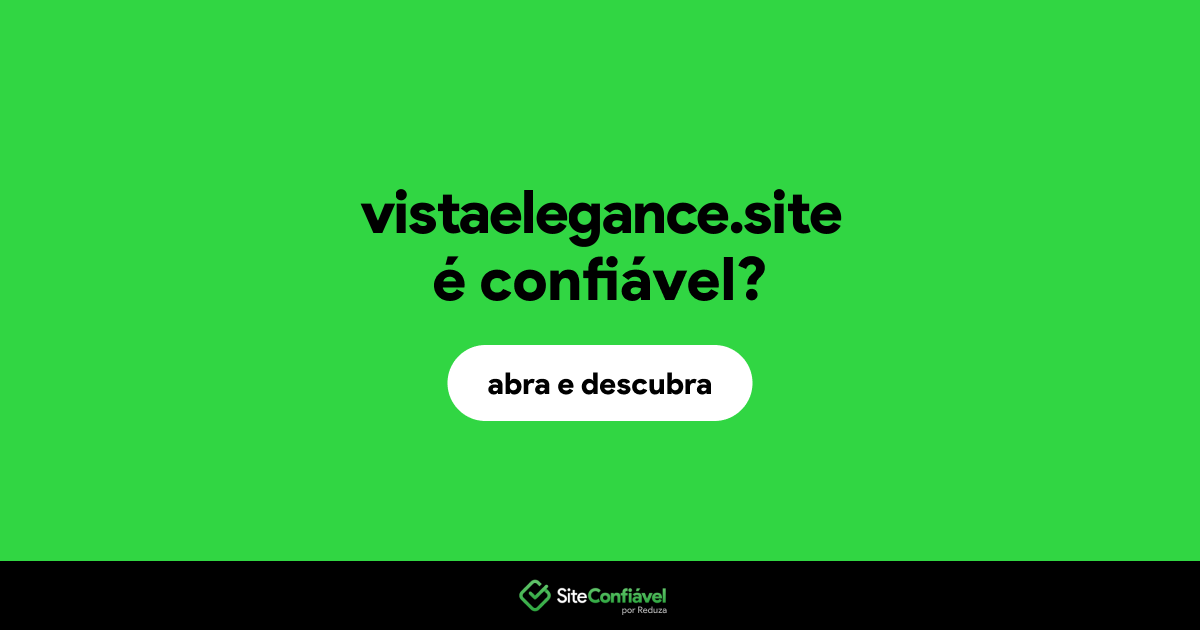 O site vistaelegance.site é confiável?