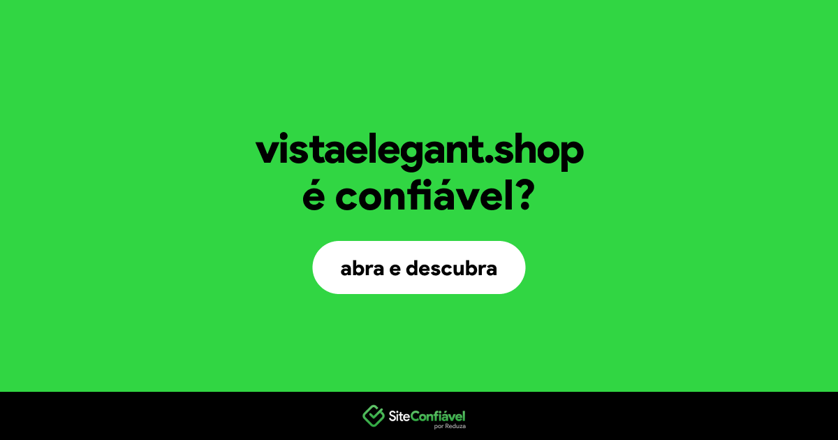 O site vistaelegant.shop é confiável?