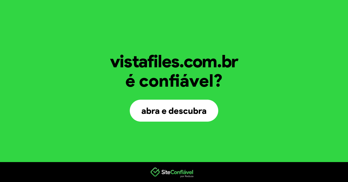 O site vistafiles.com.br é confiável?