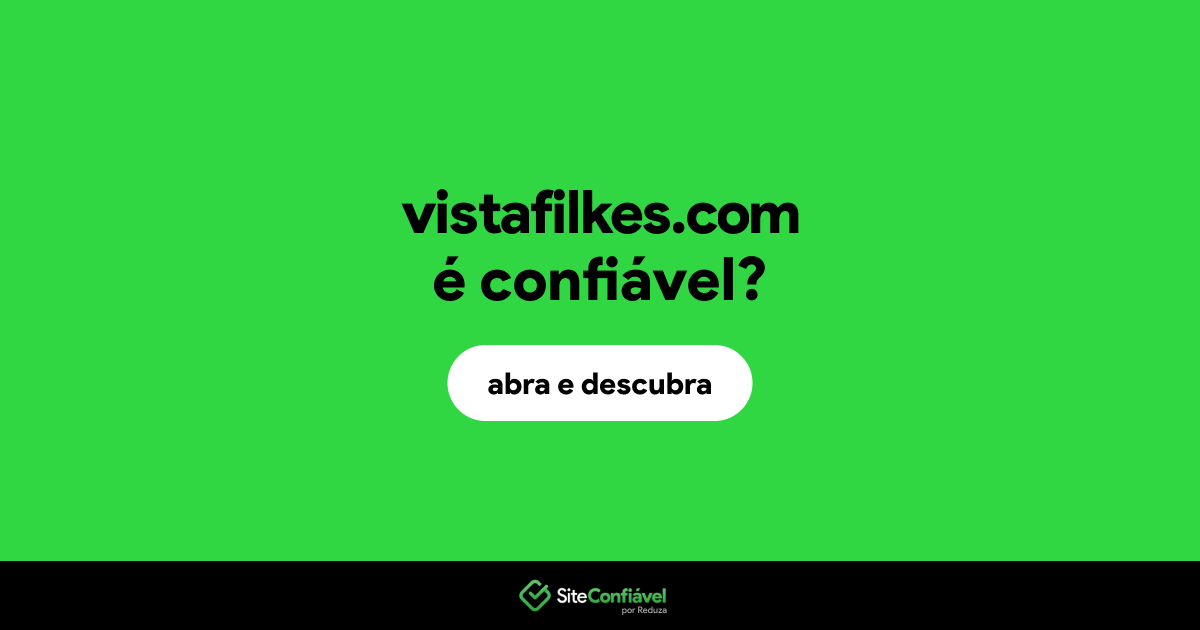 O site vistafilkes.com é confiável?