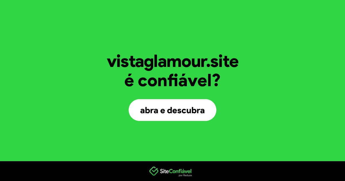 O site vistaglamour.site é confiável?