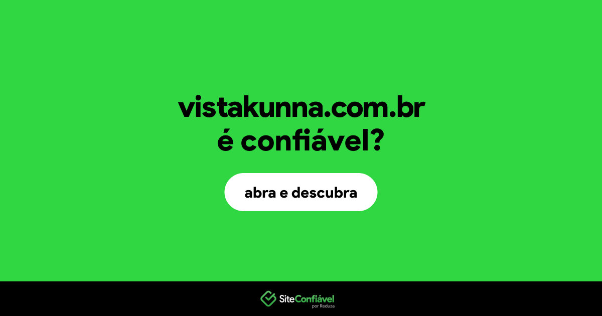 O site vistakunna.com.br é confiável?