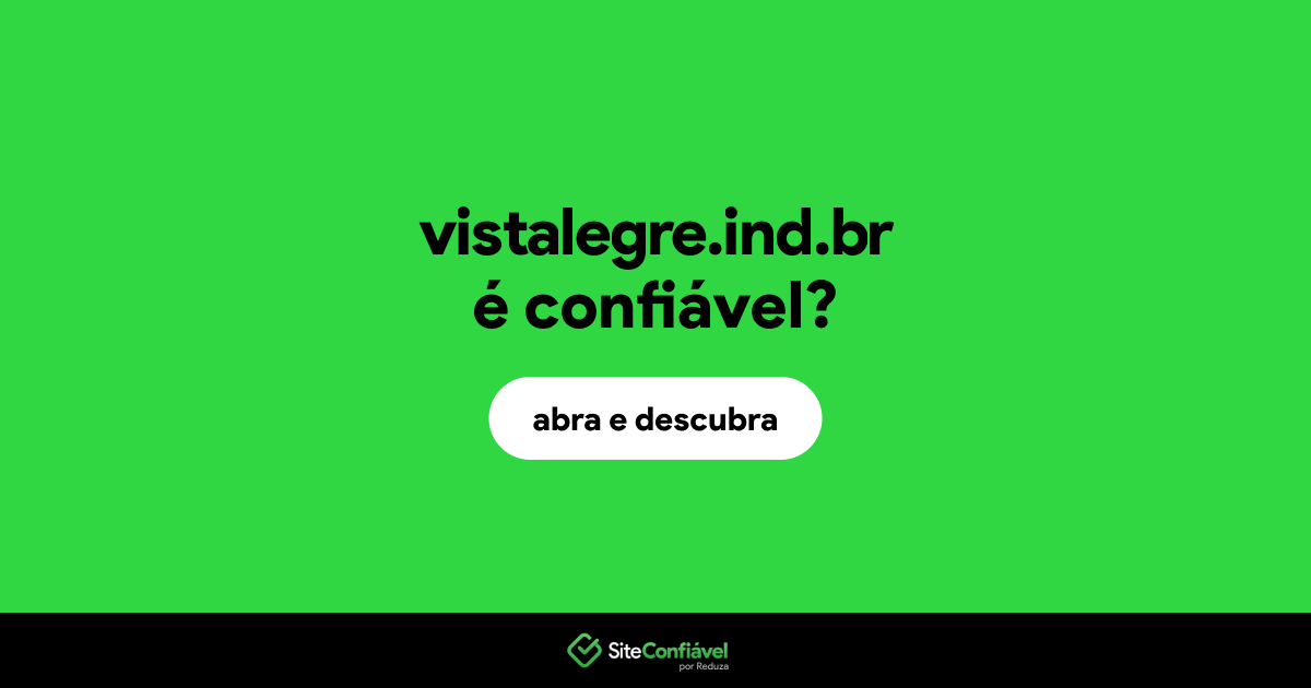 O site vistalegre.ind.br é confiável?