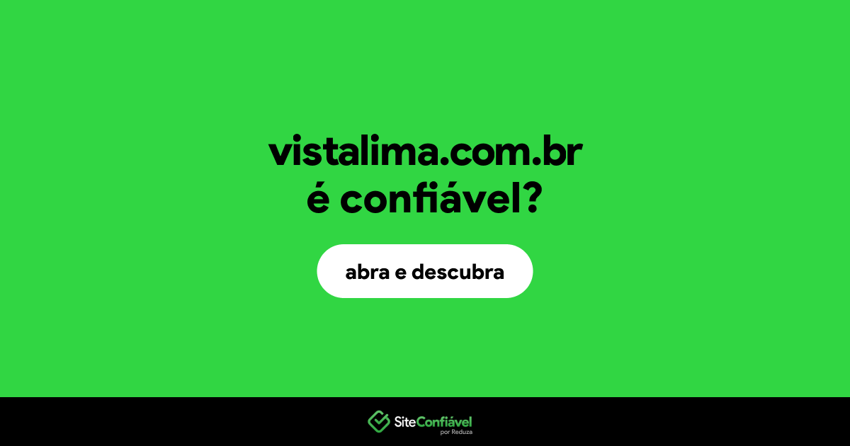 O site vistalima.com.br é confiável?