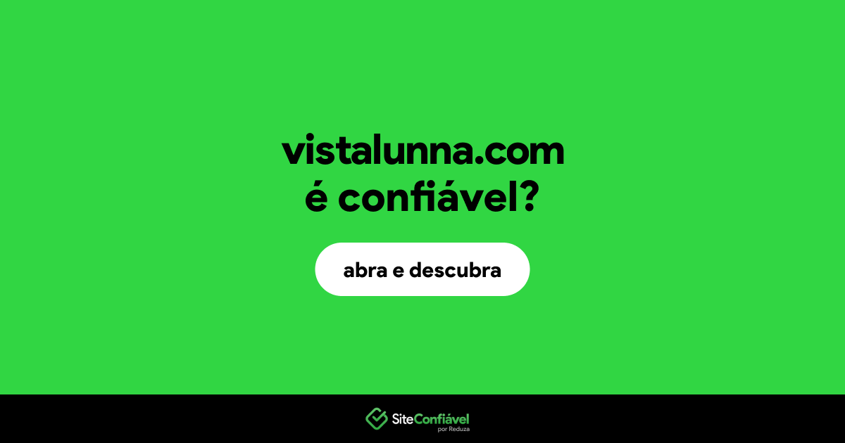 O site vistalunna.com é confiável?
