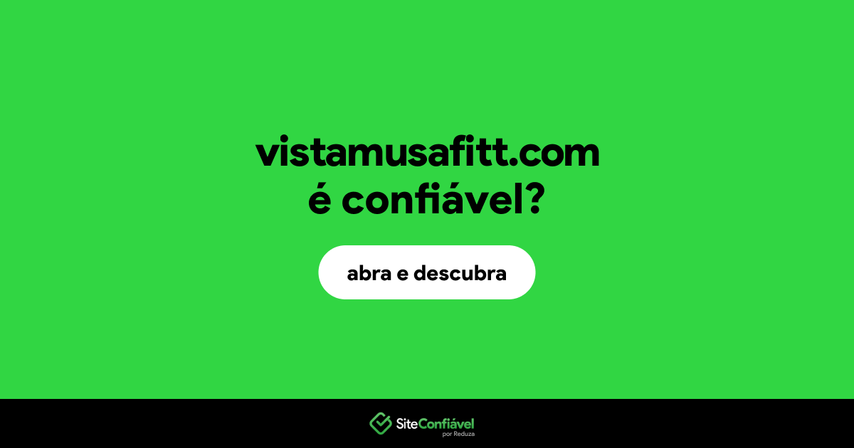 O site vistamusafitt.com é confiável?
