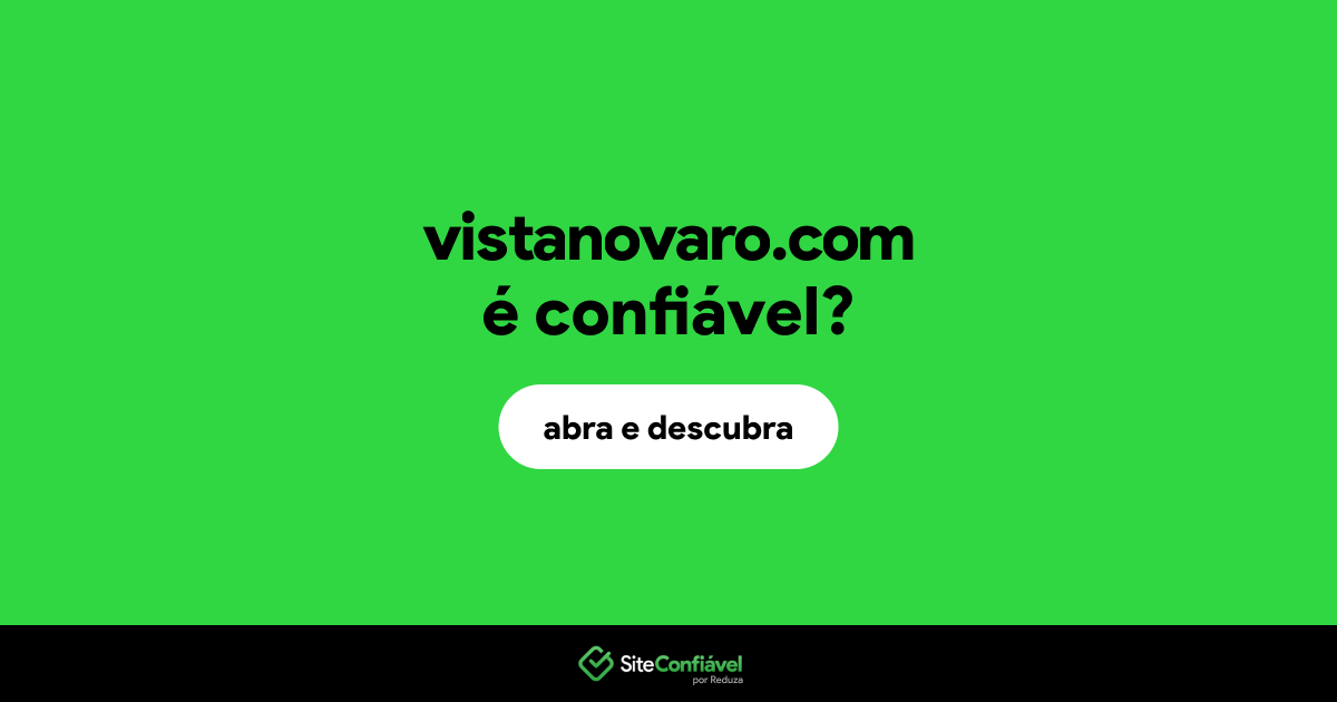 O site vistanovaro.com é confiável?