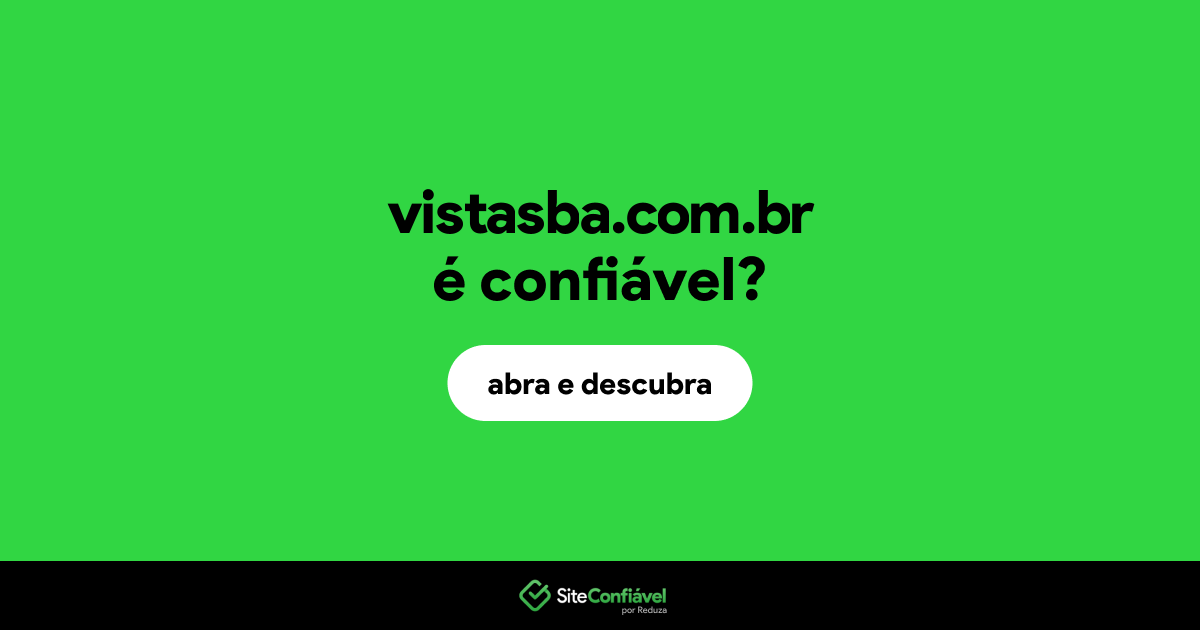 O site vistasba.com.br é confiável?