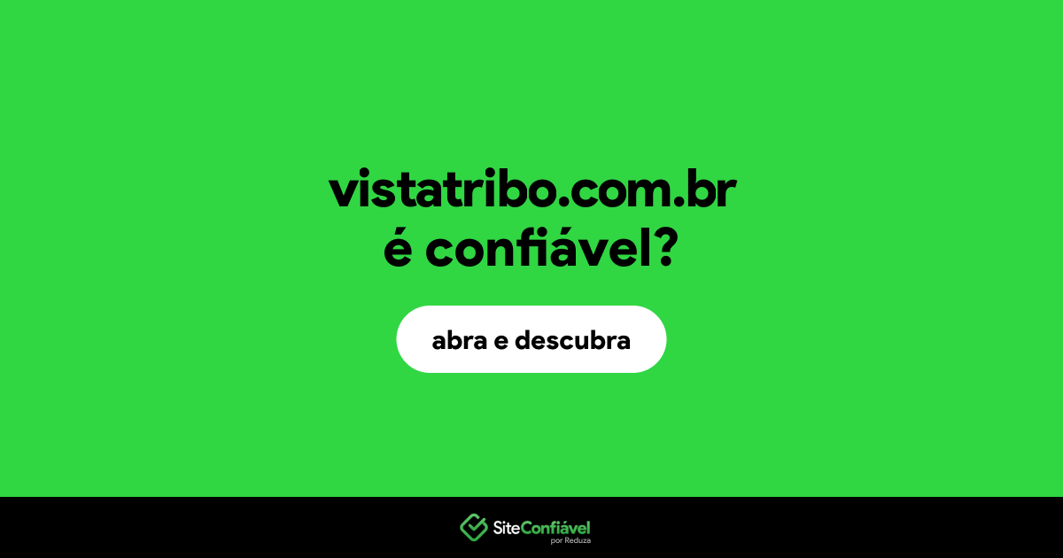 O site vistatribo.com.br é confiável?