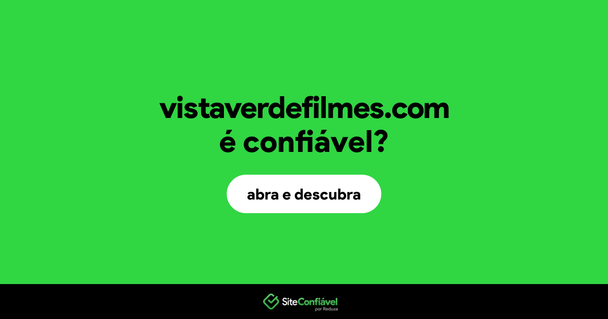O site vistaverdefilmes.com é confiável?